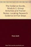 The evidence guide : using research and evaluation in social care and allied professions. Module 2, Locating research evidence in five steps