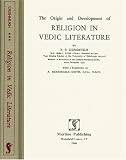 The Origin and Development of Religion in Vedic Literature: Religion in Vedic Literature