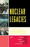 Nuclear Legacies: Communication, Controversy and the U.S. Nuclear Weapons Complex (Lexington Studies in Political Communication)