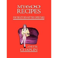 My 600 Recipes: for the Kitchen Not the Coffee Table