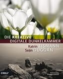 Die kreative digitale Dunkelkammer