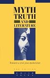 Myth, Truth and Literature: Towards a True Post-modernism