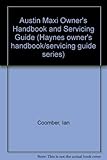 Austin Maxi, all UK models from 1969-1500, 1750 and 1750 HL : owners handbook/servicing guide