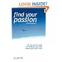 Find Your Passion: Finding Work and a Career to Make Your Spirit Soar