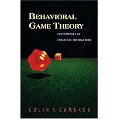 Behavioral Game Theory: Experiments in Strategic Interaction (The Roundtable Series in Behavioral Economics)