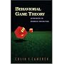 Behavioral Game Theory: Experiments in Strategic Interaction (The Roundtable Series in Behavioral Economics)