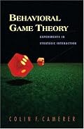 Behavioral Game Theory: Experiments in Strategic Interaction (The Roundtable Series in Behavioral Economics)