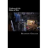 Underneath the Palms of Rio ~ Brandon Collier