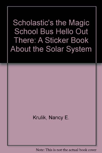 the magic school bus hello out there a sticker book about the solar system