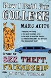 How I Paid for College: A Novel of Sex, Theft, Friendship & Musical Theater