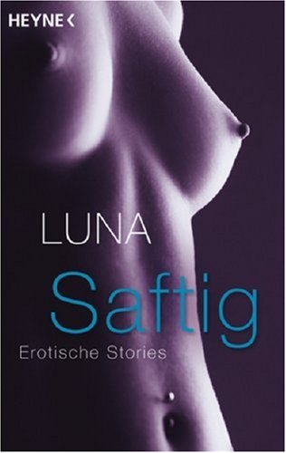 Saftig: Erotische Stories