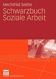 Schwarzbuch Soziale Arbeit: Der Staat verkauft seine Kinder - Mechthild Seithe