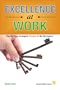 Excellence at Work: The Six Keys to Inspire Passion in the Workplace