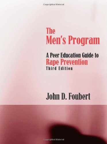 The Men's Program: A Peer Education Guide to Rape Prevention, Third Edition