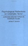 Psychological Reflections on Cinematic Terror: Jungian Archetypes in Horror Films