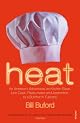 Heat: An Amateur's Adventures as Kitchen Slave, Line Cook, Pasta-Maker, and Apprentice to a Dante-Quoting Butcher in Tuscany