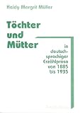 Produkt-Bild: T&ouml;chter und M&uuml;tter in deutschsprachiger Erz&auml;hlliteratur von 1885 bis 1935