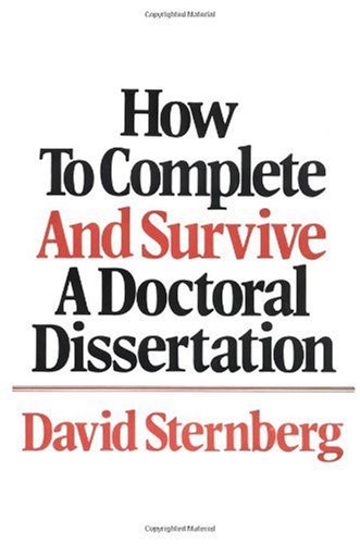 How to Complete and Survive a Doctoral Dissertation