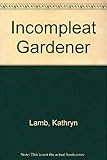 The incompleat gardener