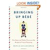 Bringing Up Bébé: One American Mother Discovers the Wisdom of French Parenting
