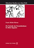 Die Technik des Pyramidenbaus im Alten &Auml;gypten - Frank M&uuml;ller-R&ouml;mer