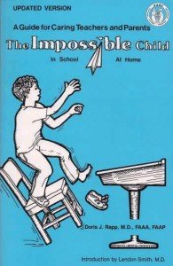 The Impossible Child in School, at Home: A Guide for Caring Teachers and Parents
