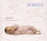 Robeez: Lullabies (Soft Sounds For Your Little One)