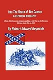 Into The Mouth of The Cannon: A Historical Biography of the 18th Arkansas Infantry and the Civil War in the Western Theater from 1861 to 1863