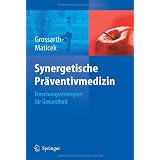 Synergetische Pr�ventivmedizin: Strategien f�r Gesundheitvon "Ronald Grossarth-Maticek"