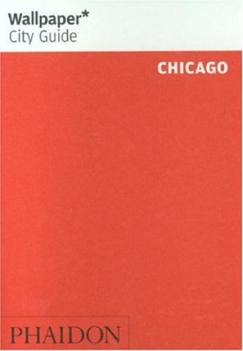 Wallpaper City Guide: Chicago (Wallpaper City Guides (Phaidon Press))