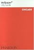 Wallpaper City Guide: Chicago (Wallpaper City Guides (Phaidon Press))
