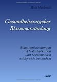 Bild zu: Gesundheitsratgeber Blasenentz&uuml;ndung: Blasenentz&uuml;ndungen mit Naturheilkunde und Schulmedizin erfolgreich behandeln