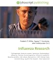 Influenza Research: Pathogenesis, Immune system, Genomics, Epidemiology, Influenza, Vaccine, Immunogenicity, Influenza pandemic, Reverse genetics, Cell ... Spanish flu research, Viral replication