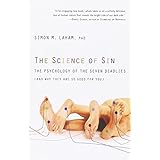the science of sin the psychology of the seven deadlies and why they are so good for you