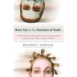 Race You to the Fountain of Youth: I'm Not Dead Yet (But parts of me are going fast)