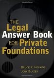 The Legal Answer Book for Private Foundations (Wiley Nonprofit Law, Finance and Management Series)