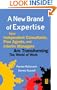 A New Brand of Expertise: How Independent Consultants, Free Agents, and Interim Managers are Transforming the World of Work