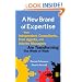 A New Brand of Expertise: How Independent Consultants, Free Agents, and Interim Managers are Transforming the World of Work
