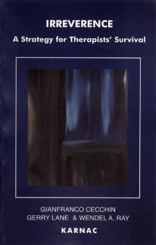Irreverence: A Strategy for Therapists' Survival (The Systemic Thinking and Practice Series)