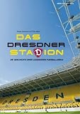 Produkt-Bild: Das Dresdner Stadion: Die Geschichte einer legend&auml;ren Fu&szlig;ballarena