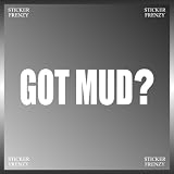 Got Mud? Dirt Driving Jeep 4x4 Land Rover Decal Bumper Sticker 2 X 8 