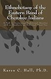 Ethnobotany of the Eastern Band of Cherokee Indians: A Path to Sustaining Traditional Identity with an Emphasis on Medicinal Plant Use