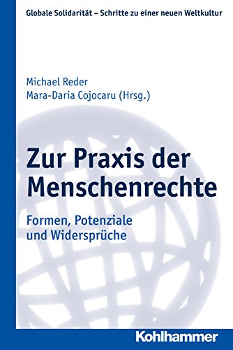 Zur Praxis der Menschenrechte: Formen, Potenziale und Widersprüche (Globale Solidarität) (German Edition)