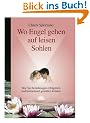 Wo Engel gehen auf leisen Sohlen. Wie Sie Beziehungen erfolgreich und harmonisch gestalten k�nnen