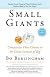 Small Giants: Companies That Choose to Be Great Instead of Big