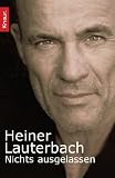 Nichts ausgelassen: Autobiographie - Heiner Lauterbach