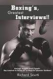 Boxing's, Greatest Interviews!!: Boxing's Biggest Star's Speak! Ray Leonard to Oscar De La Hoya to Sylvester Stallone!