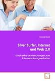 Silver Surfer, Internet und Web 2.0: Empirische Untersuchungen zum 
Internetnutzungsverhalten