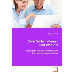 Silver Surfer, Internet und Web 2.0: Empirische Untersuchungen zum Internetnutzungsverhalten