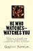 He Who Watches--Watches You